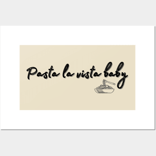 pasta la vista baby Posters and Art